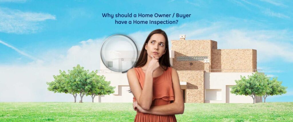 Why should a Home Owner / Buyer have a Home Inspection?