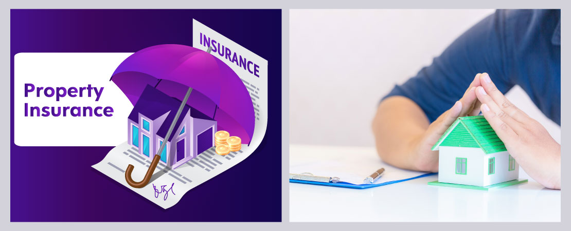 Property insurance protects your financial future in case of any damage that happens to the property.