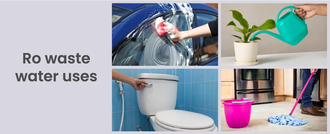 RO waste water uses can be for household chores, watering plants, washing car etc.